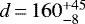 $d\,{=}\,160^{&#x002B;45}_{-8}$