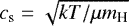 $c_{\textrm{s}} = \sqrt{kT/\mu m_{\textrm{H}}}$