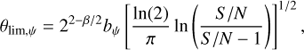 $${\theta _{{\rm{lim}},\psi }} = {2^{2 - \beta /2}}{b_\psi }{\left[ {{{\ln (2)} \over \pi }\ln \left( {{{S/N} \over {S/N - 1}}} \right)} \right]^{1/2}},$$