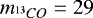 $m_{{^{13}CO}}=29$