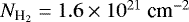 $N_{\textrm{H}_2}=1.6\times10^{21}~\textrm{cm}^{-2}$