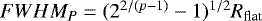 $FWHM_P=(2^{2/(p-1)}-1)^{1/2} R_{\text{flat}}$