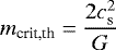 \begin{equation*} m_{\text{crit,th}} = \frac{2 c_{\textrm{s}}^2}{G}\end{equation*}