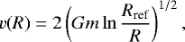 \begin{equation*} v(R) = 2 \left(G m \ln{\frac{R_{\text{ref}}}{R}}\right)^{1/2},\end{equation*}