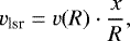 \begin{equation*} v_{\textrm{lsr}} = v(R) \cdot \frac{x}{R}, \end{equation*}