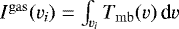 $I^{\rm{gas}}(v_i)=\int_{v_i} T_{\rm{mb}}(v)\, \textrm{d}v$