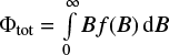 $\Phi_\mathrm{tot} = \int \limits_0^\infty B f(B) {\rm d}B$