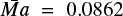 $ \bar{Ma} = 0.0862 $