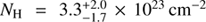 $$ N_{\rm H}=3.3^{+2.0}_{-1.7}\times10^{23}\,\rm{cm}^{-2} $$