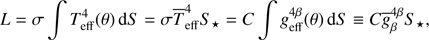 $$ \begin{aligned} L=\sigma \int T_{\mathrm{eff} }^4(\theta )\,\mathrm{d}S = \sigma \overline{T}_{\mathrm{eff} }^4 S_\star = C\int { g}_{\mathrm{eff} }^{4\beta }(\theta )\,\mathrm{d}S \equiv C \overline{{ g}}_{\beta }^{4\beta } S_\star , \end{aligned} $$