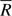 $ {\overline{R}} $