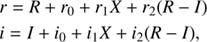 $$ \begin{aligned}&r = R + r_0 + r_1 X + r_2({R}-I)\\&i = I + i_0 + i_1 X + i_2(R-I), \end{aligned} $$