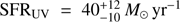 $ {\text{SFR}}_{\mathrm{UV}}=40^{+12}_{-10}\,M_{\odot}\,\mathrm{yr}^{-1} $