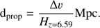 $$ \begin{aligned} {\mathrm{d}_{\mathrm{prop}}}= \frac{\Delta \upsilon}{H_{z=6.59}} \mathrm{Mpc.} \end{aligned} $$