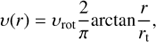 $$\upsilon (r) = {\upsilon _{{\rm{rot}}}}{2 \over \pi }{\rm{arctan}}{r \over {{r_{\rm{t}}}}},$$
