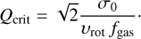 $${Q_{{\rm{crit}}}} = \sqrt 2 {{{\sigma _0}} \over {{\upsilon _{{\rm{rot}}}}{f_{{\rm{gas}}}}}} \cdot $$