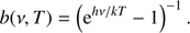 $$ \begin{aligned} b(\nu ,T)=\left(\mathrm{e}^{h\nu /kT}-1\right)^{-1}. \end{aligned} $$