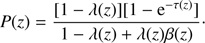 $$ \begin{aligned} P(z)=\frac{[1-\lambda (z)][1-\mathrm{e}^{-\tau (z)}]}{1-\lambda (z)+\lambda (z)\beta (z)}\cdot \end{aligned} $$