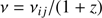 $$ \begin{aligned} \nu&=\nu _{ij}/(1+z) \end{aligned} $$