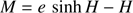 $$ \begin{aligned} M = e\, \sinh H -H \end{aligned} $$
