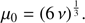 $$ \begin{aligned} \mu _0 = (6\,\nu )^\frac{1}{3} . \end{aligned} $$