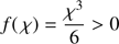 $$ \begin{aligned} f(\,\chi )&=\frac{\chi ^3}{6} > 0 \end{aligned} $$