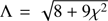$ \Lambda = \sqrt{8+9\chi^2} $