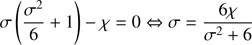 $$ \begin{aligned} \sigma \left(\frac{\sigma ^2}{6} + 1\right) - \chi =0 \Leftrightarrow \sigma =\frac{6\chi }{\sigma ^2+6} \end{aligned} $$