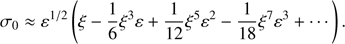 $$ \begin{aligned} \sigma _0 \approx {\varepsilon }^{1/2} \left( \xi - \dfrac{1}{6} \xi ^3{\varepsilon } + \dfrac{1}{12}\xi ^5 {\varepsilon }^2 - \dfrac{1}{18} \xi ^7 {\varepsilon }^3 + \cdots \right). \end{aligned} $$