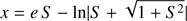 $$ \begin{aligned} x = e\,S - \ln | {S + \sqrt{1 + {S^2}} } | \end{aligned} $$