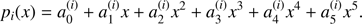 $$ \begin{aligned} p_i(x)=a^{(i)}_{0}+a^{(i)}_{1}x+a^{(i)}_{2}x^{2}+a^{(i)}_{3}x^{3}+a^{(i)}_{4}x^{4}+a^{(i)}_{5}x^{5}. \end{aligned} $$