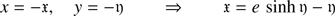 $$ \begin{aligned} x = - {\mathfrak{x} }, \quad {y} = - {\mathfrak{y} } \qquad \Rightarrow \qquad {\mathfrak{x} } = e\, \sinh \, {\mathfrak{y} } - {\mathfrak{y} } \end{aligned} $$
