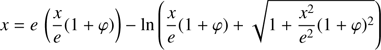 $$ \begin{aligned} x = e\,\left(\frac{x}{e}(1+\varphi )\right)-\ln \left(\frac{x}{e}(1+\varphi )+\sqrt{1+\frac{x^2}{e^2}(1+\varphi )^2}\right) \end{aligned} $$