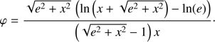 $$ \begin{aligned} \varphi = \frac{\sqrt{e^2+x^2}\,\left(\ln \left(x+\sqrt{e^2+x^2}\right)-\ln (e)\right)}{\left(\sqrt{e^2+x^2}-1\right)x} \cdot \end{aligned} $$