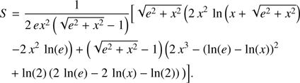 $$ \begin{aligned} S&=\frac{1}{2\,ex^2\left(\sqrt{e^2+x^2}-1\right)}\Big [\sqrt{e^2+x^2}\left(2\,x^2\,\ln \left(x+\sqrt{e^2+x^2}\right)\right.\nonumber \\&\left.-2\,x^2\,\ln (e)\right)+\left(\sqrt{e^2+x^2}-1\right)\left(2\,x^3-\left(\ln (e)-\ln (x)\right)^2\right.\nonumber \\&+\ln (2)\left(2\,\ln (e)-2\,\ln (x)-\ln (2)\right)\big )\Big ]. \end{aligned} $$