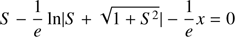 $$ \begin{aligned} S - \frac{1}{e}\ln | S +\sqrt{1+{S^2}} | -\frac{1}{e}x = 0 \end{aligned} $$