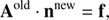 $$ \begin{aligned} {\mathbf{A}}^\mathrm{{old}}\cdot \mathbf{n}^\mathrm{{new}}= \mathbf{f} ,\end{aligned} $$