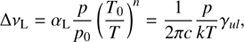 $$ \begin{aligned} \Delta \nu _{\rm L} = \alpha _{\rm L} \frac{p}{p_0} \left(\frac{T_0}{T}\right)^n = \frac{1}{2\pi c }\frac{p}{kT}\gamma _{ul}, \end{aligned} $$