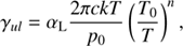 $$ \begin{aligned} \gamma _{ul} = \alpha _{\rm L} \frac{2\pi ckT}{p_0}\left(\frac{T_0}{T}\right)^n, \end{aligned} $$