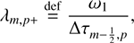 $$ \begin{aligned}&\lambda _{m, p{+}} \mathop {=}\limits ^\mathrm{def} \frac{\omega _1}{\Delta \tau _{m-\frac{1}{2},p}},\end{aligned} $$