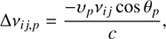 $$ \begin{aligned} \Delta \nu _{ij,p} = \frac{-\upsilon _p\nu _{ij} \cos \theta _{p}}{c}, \end{aligned} $$