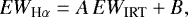 \begin{equation*}EW_{\textrm{H}\alpha}=A\,EW_{\textrm{IRT}}&#x002B;B, \end{equation*}
