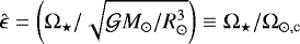 $\hat{\epsilon} = \left( {\mathrm \Omega}_{\star} / \sqrt{\mathcal{G} M_{\odot}/R_{\odot}^3} \right) \equiv {\mathrm \Omega}_{\star}/{\mathrm \Omega}_{\odot,\textrm{c}}$