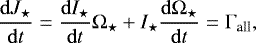 \begin{equation*}\displaystyle \frac{\mathrm{d} J_{\star}}{\mathrm{d} t} = \displaystyle \frac{\mathrm{d} I_{\star}}{\mathrm{d} t}{\mathrm \Omega}_{\star} &#x002B; I_{\star} \displaystyle \frac{\mathrm{d} {\mathrm \Omega}_{\star}}{\mathrm{d} t} = {\mathrm \Gamma}_{\textrm{all}}, \end{equation*}