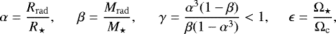 \begin{equation*} \alpha = \displaystyle \frac{R_{\rm{rad}}}{R_{\star}},\ \quad {~} \beta=\displaystyle \frac{M_{\rm{rad}}}{M_{\star}},\ \quad {~} \gamma =\displaystyle \frac{\alpha^3(1-\beta)}{\beta(1-\alpha^3)} < 1,\ \quad \epsilon = \displaystyle \frac{{\mathrm \Omega}_{\star}}{{\mathrm \Omega}_{\textrm{c}}}, \end{equation*}