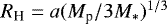 $R_{\textrm{H}} = a(M_{\textrm{p}}/3M_*)^{1/3}$