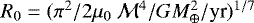 $R_0 = ({\mathrm{\pi}}^2/2\mu_0 ~\mathcal{M}^4/GM_{\oplus}^2/\textrm{yr})^{1/7}$