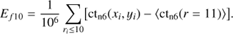 $$ \begin{aligned} E_{f10} = {1\over 10^6} \sum _{r_i\le 10}\bigl [{\mathrm{ct}_{\rm n6}(x_i,y_i) -\langle \mathrm{ct}_{\rm n6}(r=11) \rangle }\bigr ]. \end{aligned} $$