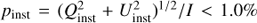 $ {p_{{\rm{inst}}}} = {(Q_{{\rm{inst}}}^2 + U_{{\rm{inst}}}^2)^{1/2}}/I < 1.0\% $