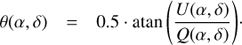 $$ \begin{aligned} \theta (\alpha ,\delta )&= 0.5\cdot \mathrm{atan}\,\Biggl ({U(\alpha ,\delta )\over Q(\alpha ,\delta )}\Biggr )\cdot \end{aligned} $$